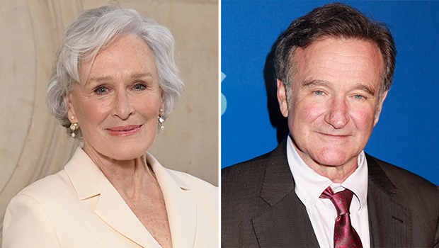 Glenn Close Reveals How Robin Williams Would ‘Be Alive’ Today – Hollywood Life